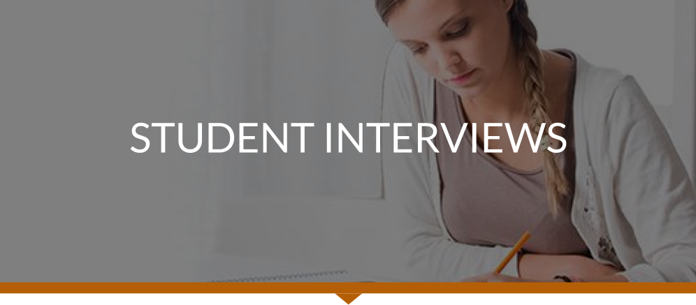 STUDENT INTERVIEWS